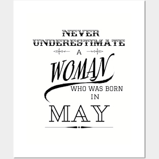 Never Underestimate a Woman Who Was Born in May Posters and Art